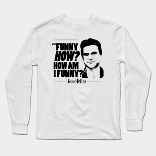 Goodfellas How Am I Funny Long Sleeve T-Shirt